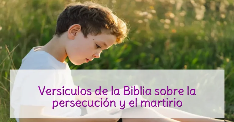 Versículos de la Biblia sobre la persecución y el martirio