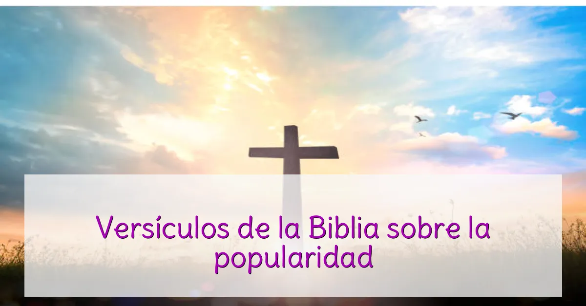 Versículos de la Biblia sobre la popularidad