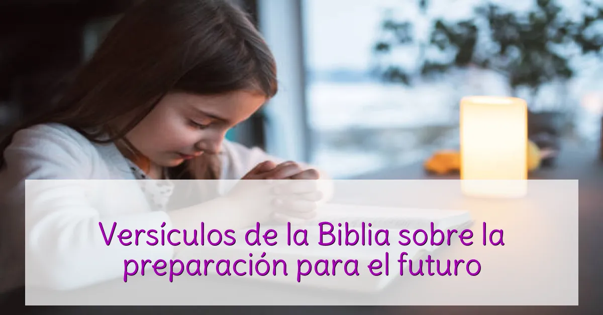 Versículos de la Biblia sobre la preparación para el futuro