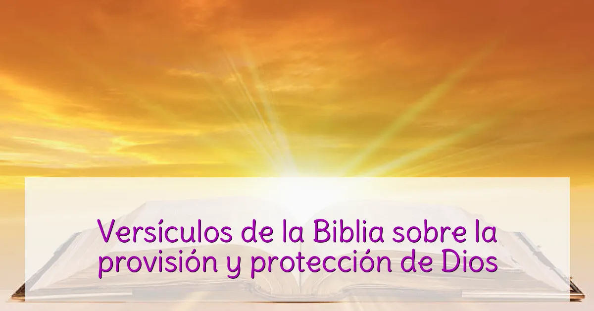 Versículos de la Biblia sobre la provisión y protección de Dios