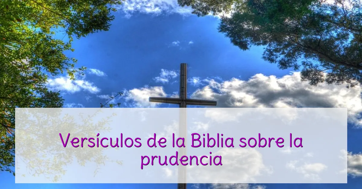 Versículos de la Biblia sobre la prudencia