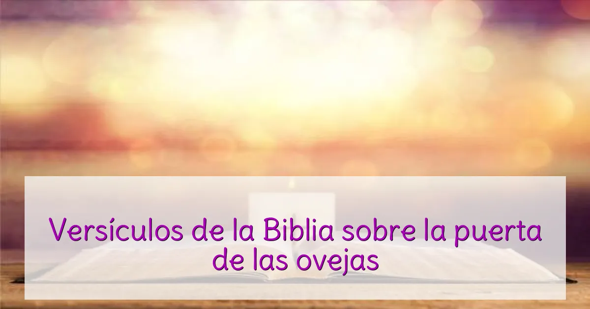 Versículos de la Biblia sobre la puerta de las ovejas