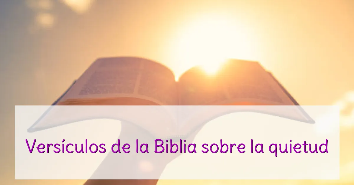 Versículos de la Biblia sobre la quietud