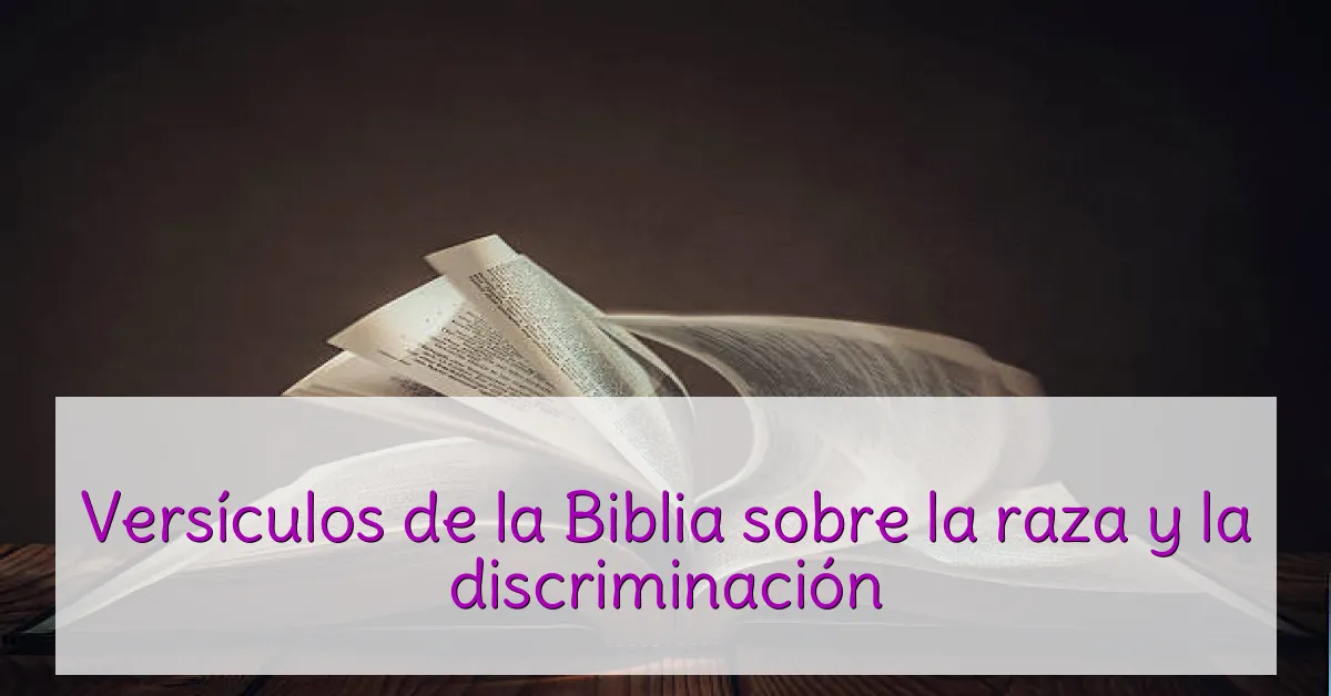 Versículos de la Biblia sobre la raza y la discriminación