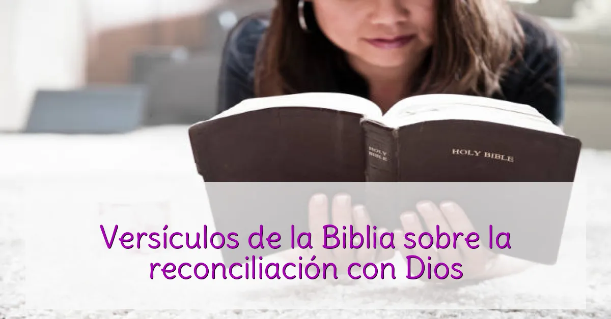Versículos de la Biblia sobre la reconciliación con Dios