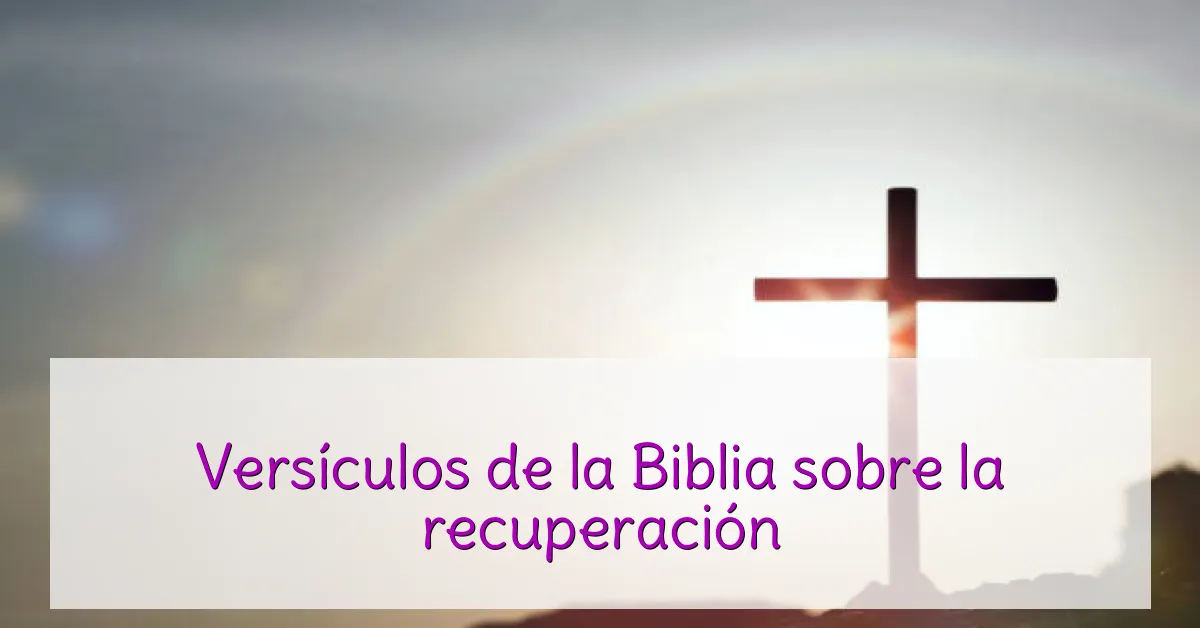 Versículos de la Biblia sobre la recuperación