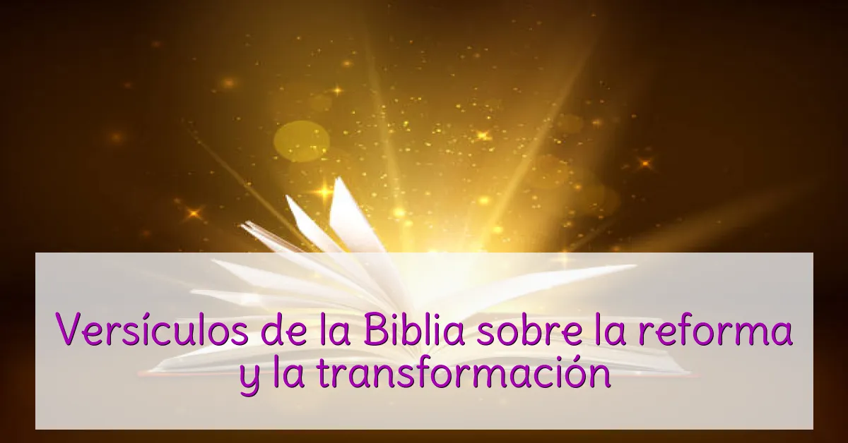 Versículos de la Biblia sobre la reforma y la transformación