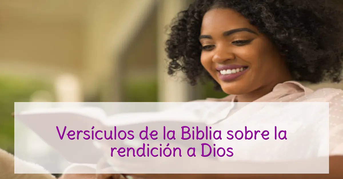 Versículos de la Biblia sobre la rendición a Dios