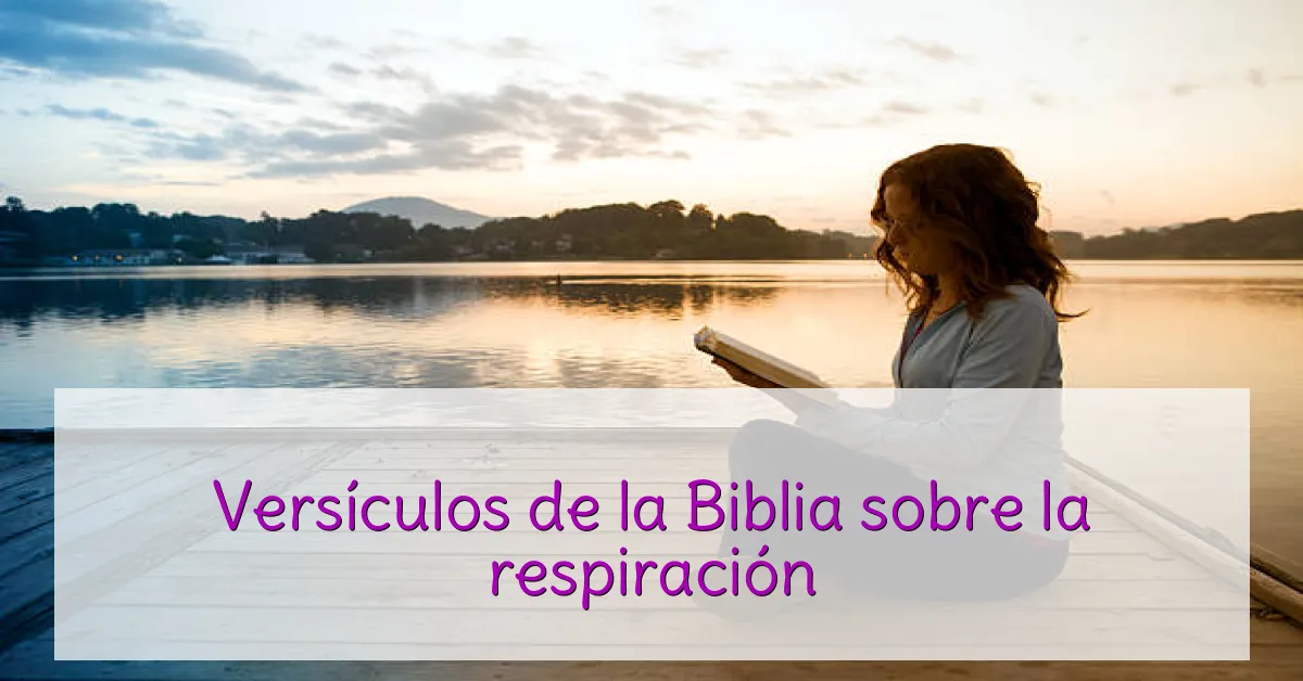 Versículos de la Biblia sobre la respiración