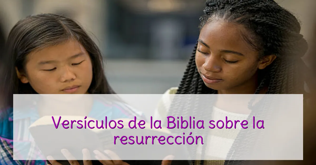 Versículos de la Biblia sobre la resurrección