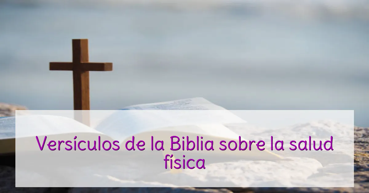 Versículos de la Biblia sobre la salud física