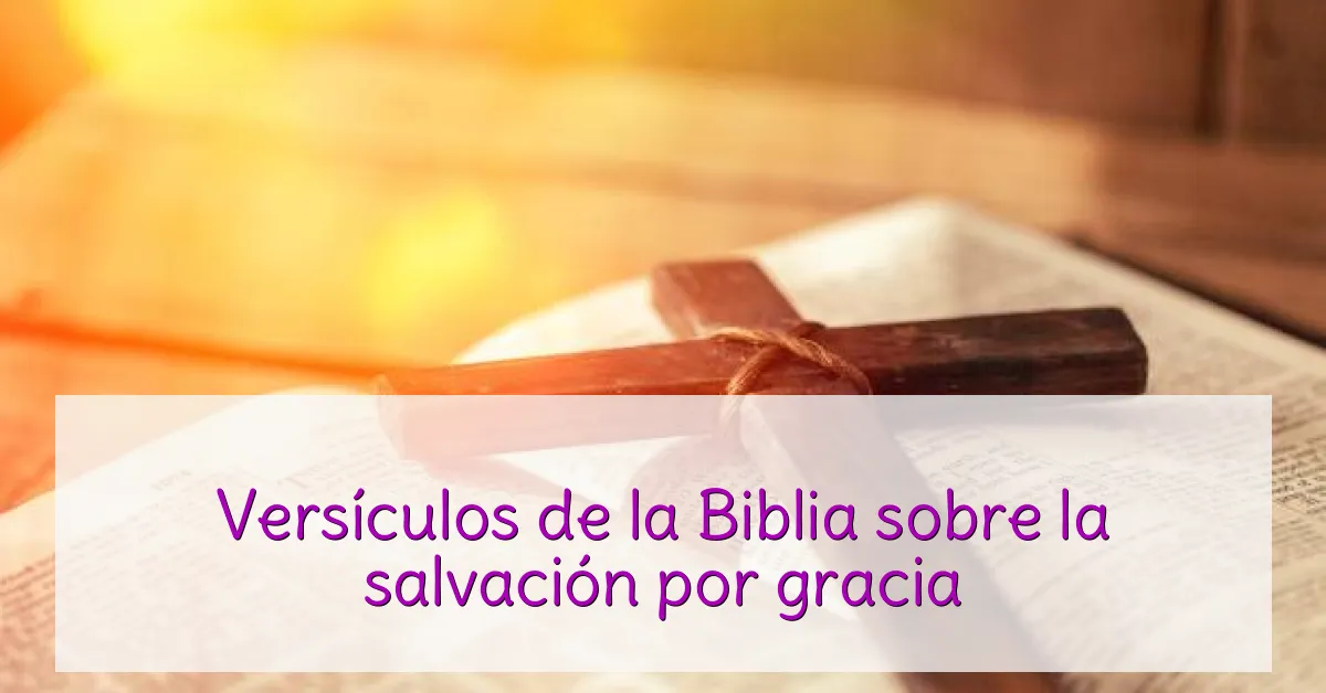 Versículos de la Biblia sobre la salvación por gracia