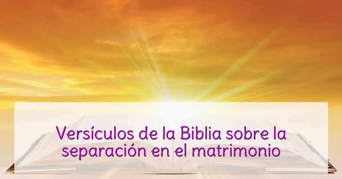 Versículos de la Biblia sobre la separación en el matrimonio