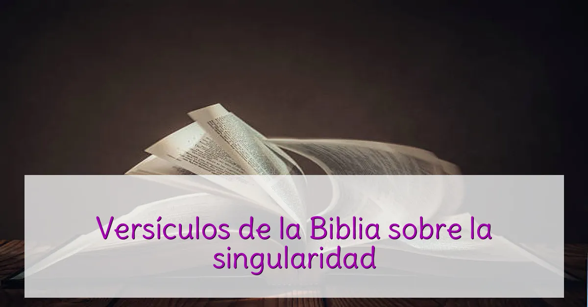 Versículos de la Biblia sobre la singularidad