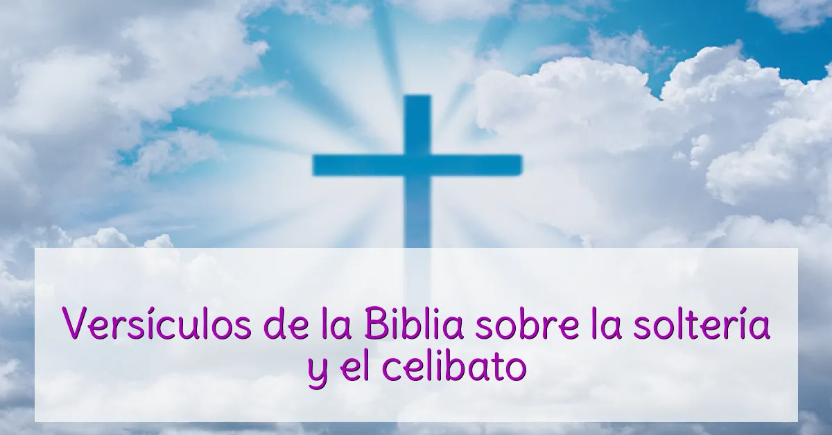 Versículos de la Biblia sobre la soltería y el celibato