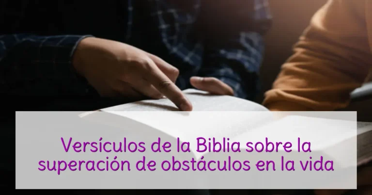 Versículos de la Biblia sobre la superación de obstáculos en la vida