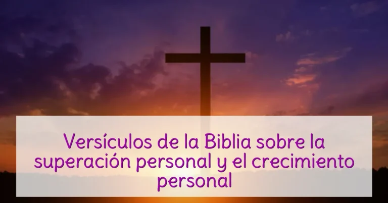 Versículos de la Biblia sobre la superación personal y el crecimiento personal