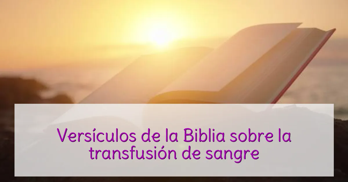 Versículos de la Biblia sobre la transfusión de sangre
