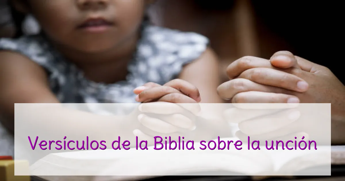 Versículos de la Biblia sobre la unción