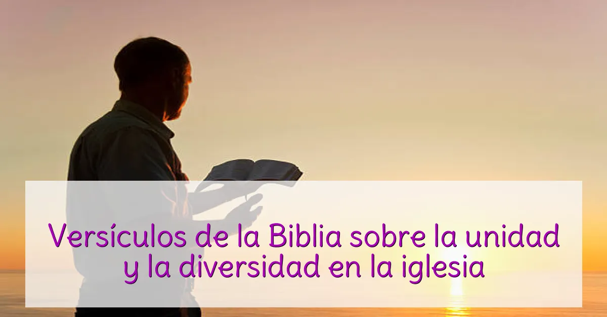 Versículos de la Biblia sobre la unidad y la diversidad en la iglesia