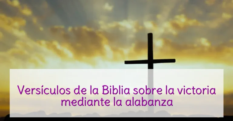 Versículos de la Biblia sobre la victoria mediante la alabanza