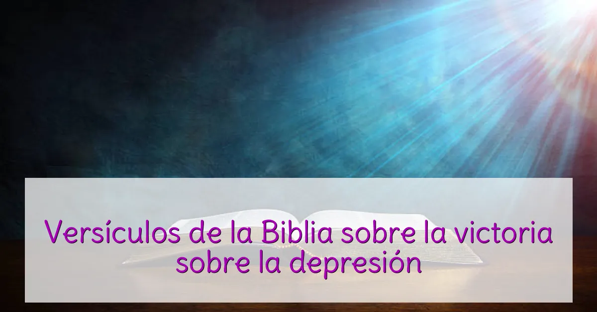 Versículos de la Biblia sobre la victoria sobre la depresión