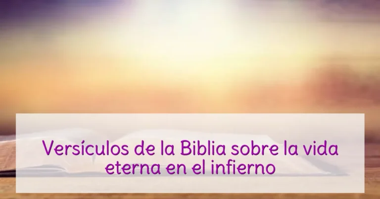 Versículos de la Biblia sobre la vida eterna en el infierno