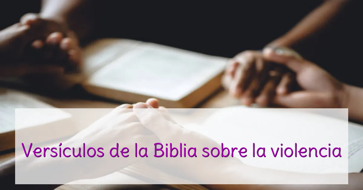 Versículos de la Biblia sobre la violencia