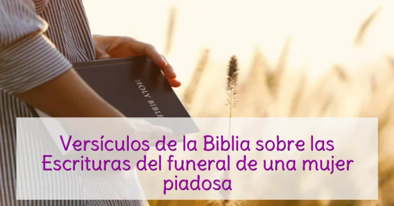 Versículos de la Biblia sobre las Escrituras del funeral de una mujer piadosa