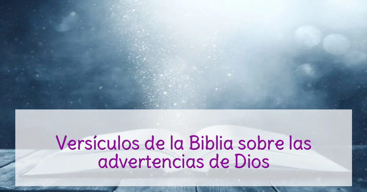 Versículos de la Biblia sobre las advertencias de Dios