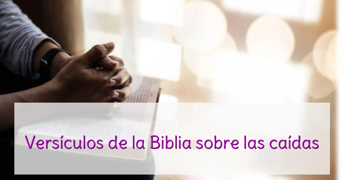 Versículos de la Biblia sobre las caídas