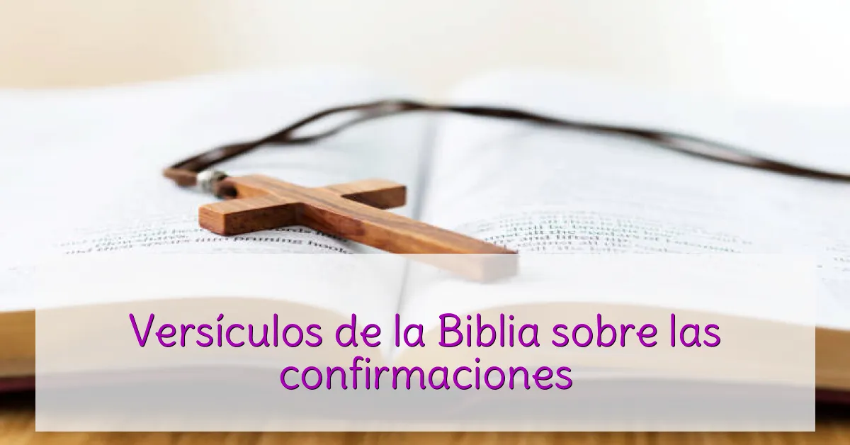Versículos de la Biblia sobre las confirmaciones