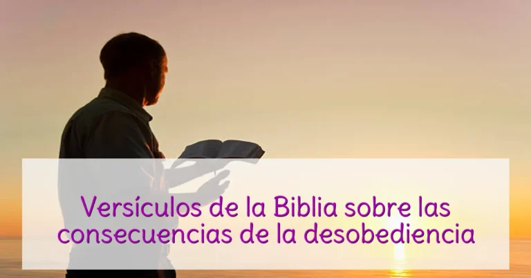 Versículos de la Biblia sobre las consecuencias de la desobediencia
