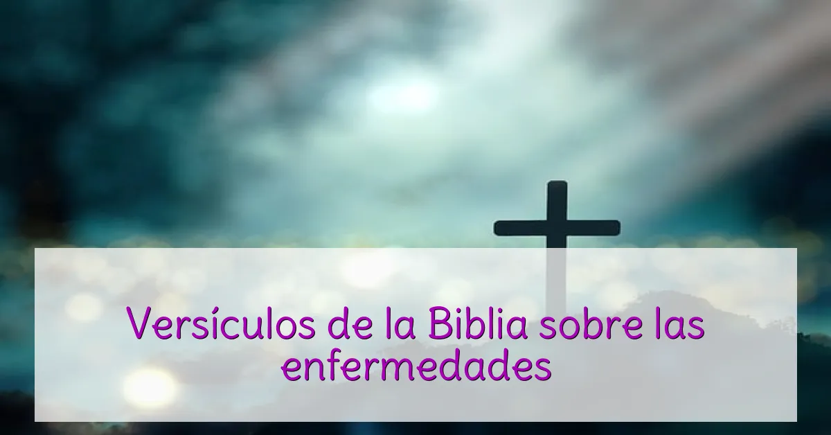Versículos de la Biblia sobre las enfermedades