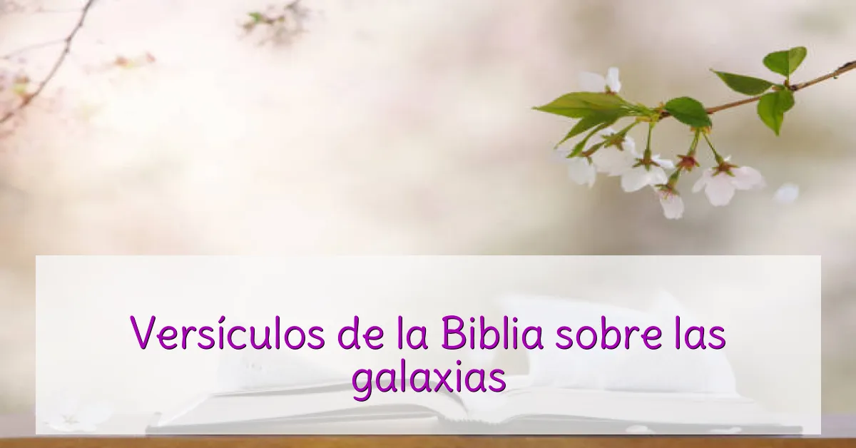 Versículos de la Biblia sobre las galaxias