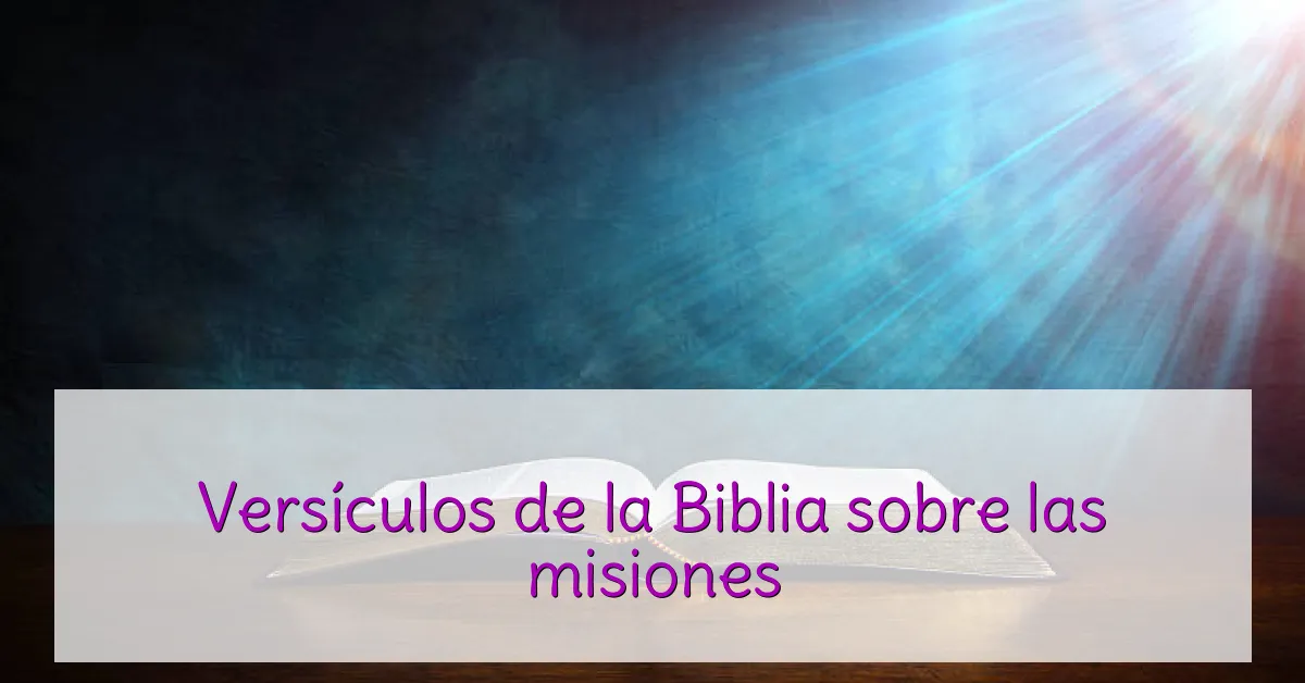 Versículos de la Biblia sobre las misiones