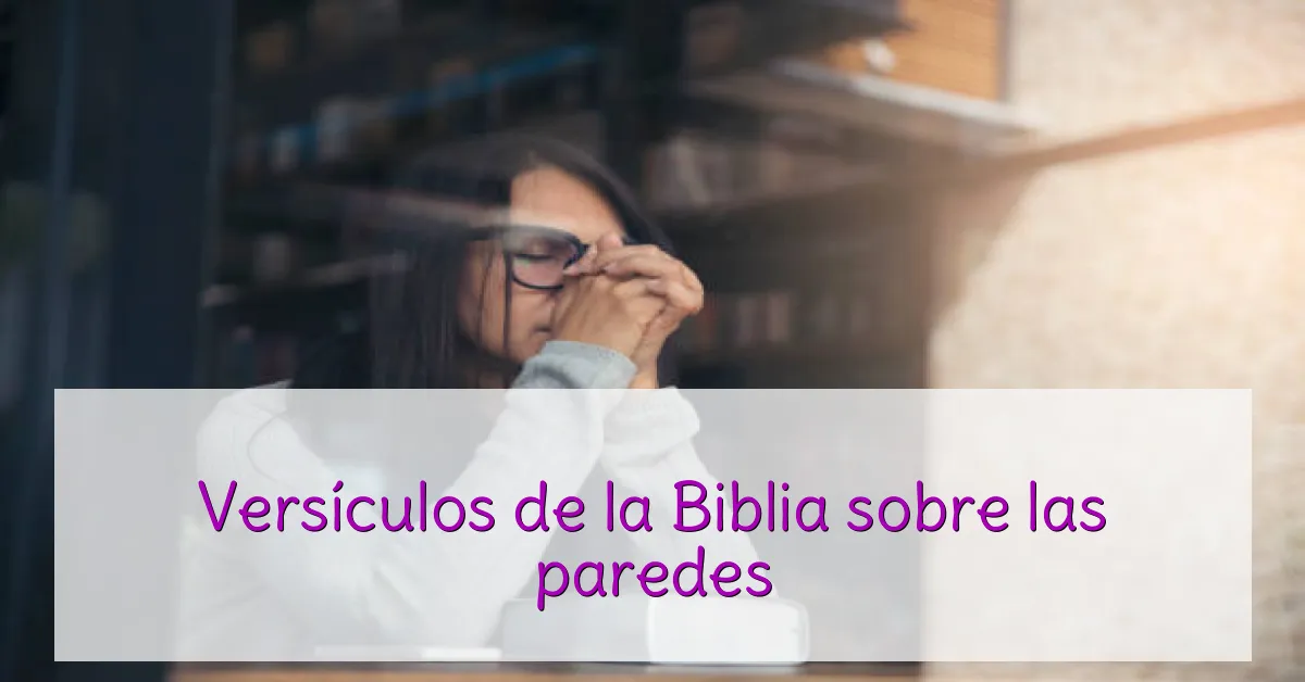 Versículos de la Biblia sobre las paredes