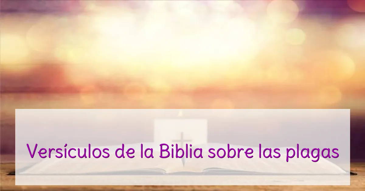 Versículos de la Biblia sobre las plagas