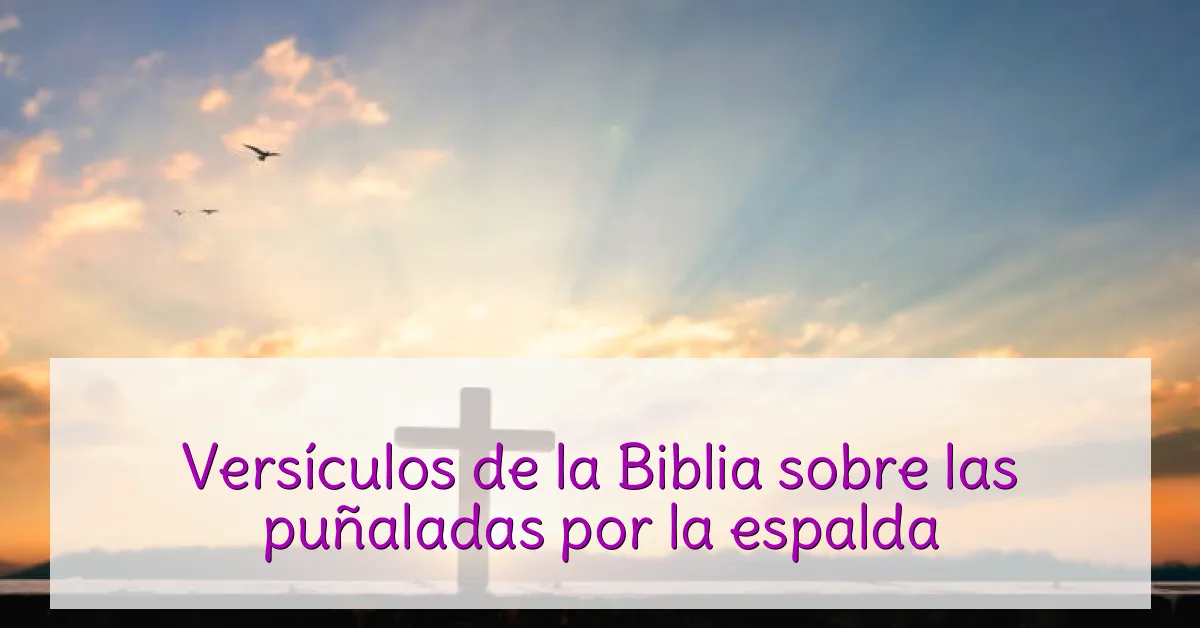 Versículos de la Biblia sobre las puñaladas por la espalda