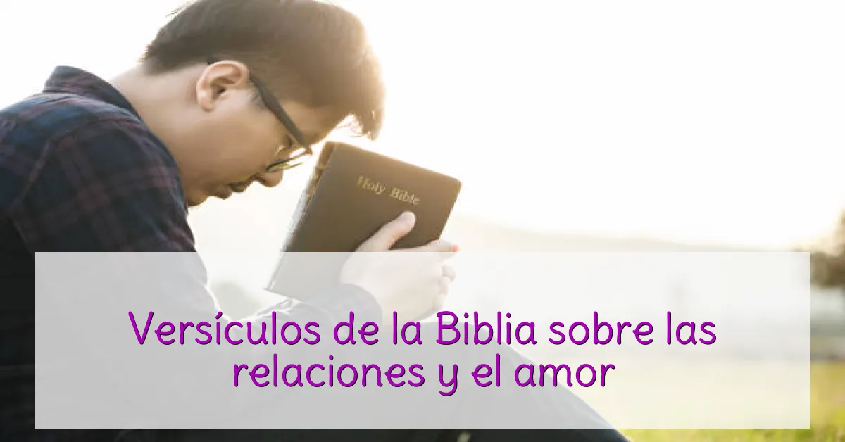 Versículos de la Biblia sobre las relaciones y el amor