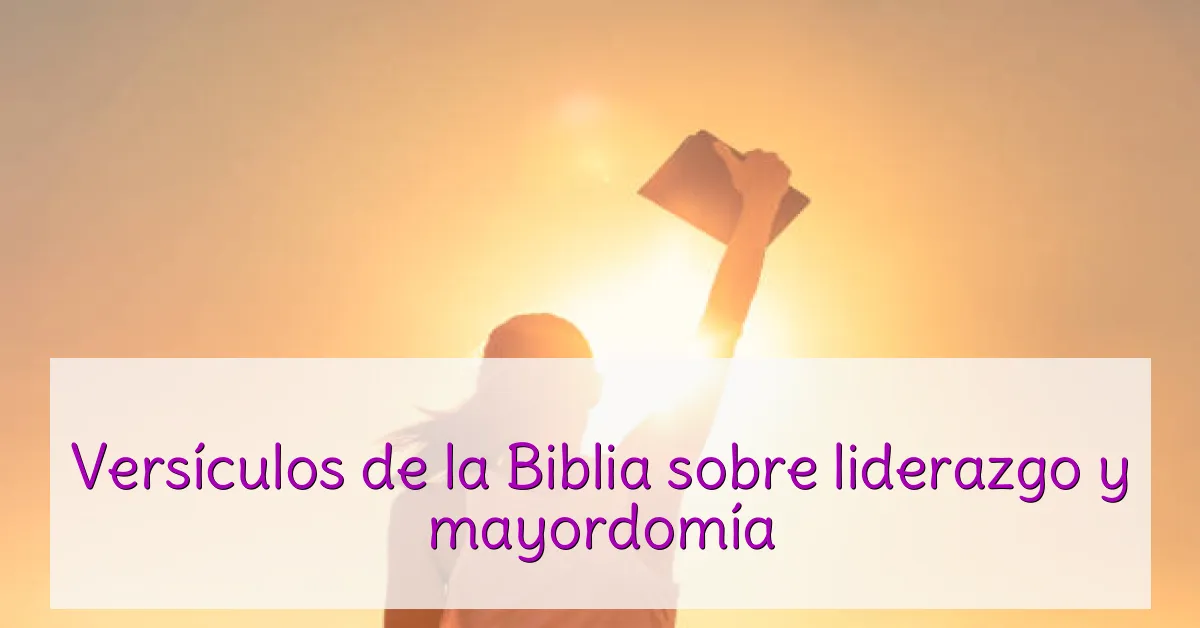 Versículos de la Biblia sobre liderazgo y mayordomía