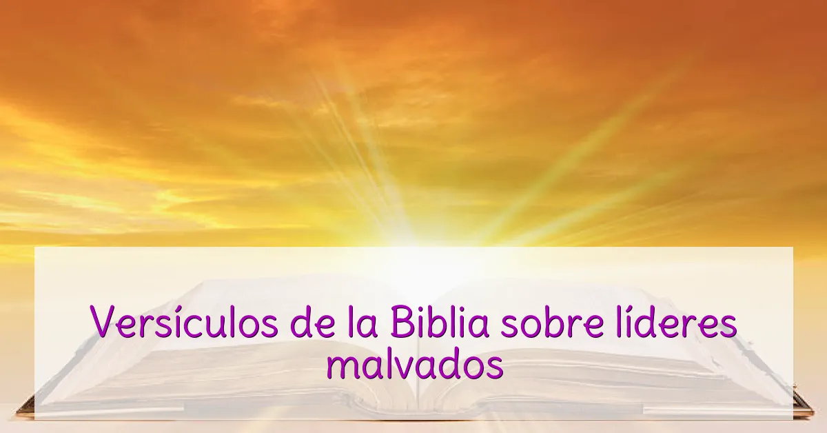 Versículos de la Biblia sobre líderes malvados