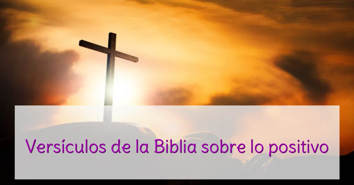 Versículos de la Biblia sobre lo positivo