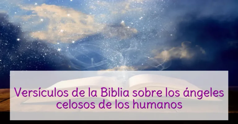 Versículos de la Biblia sobre los ángeles celosos de los humanos
