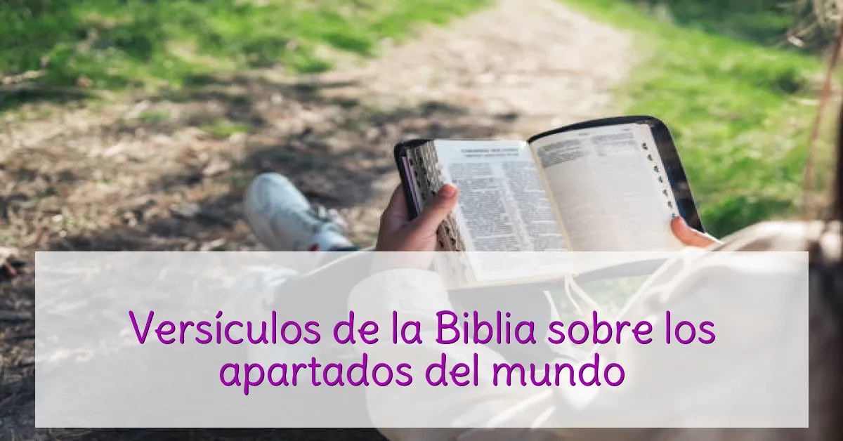 Versículos de la Biblia sobre los apartados del mundo