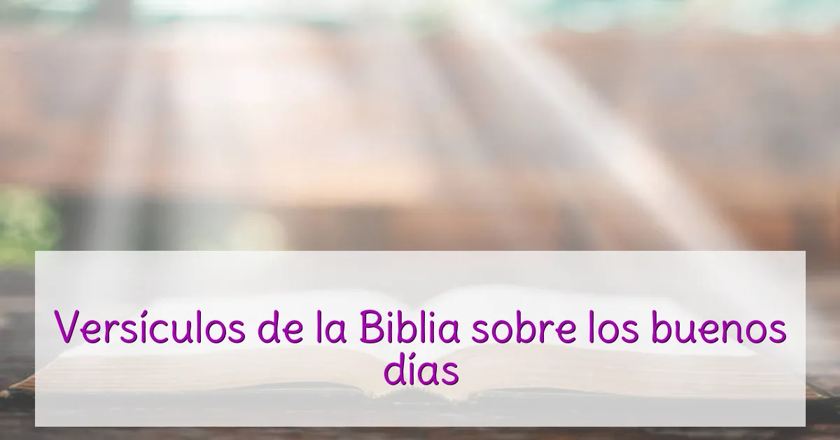 Versículos de la Biblia sobre los buenos días