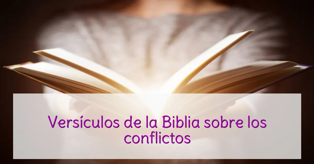 Versículos de la Biblia sobre los conflictos