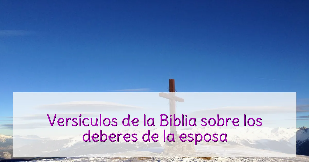 Versículos de la Biblia sobre los deberes de la esposa