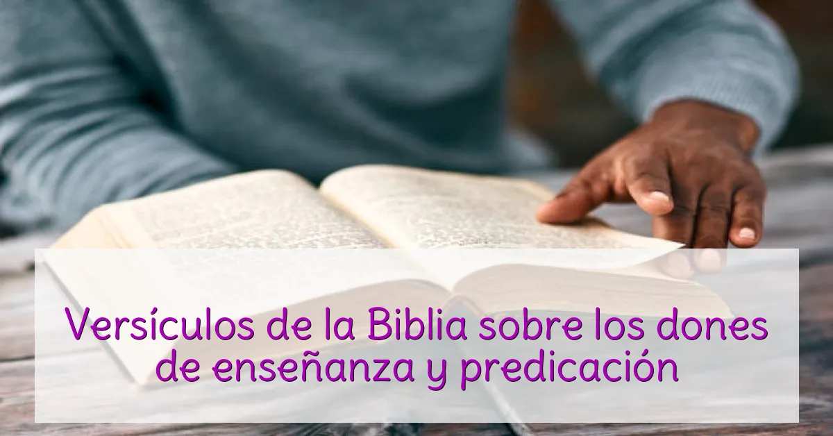 Versículos de la Biblia sobre los dones de enseñanza y predicación