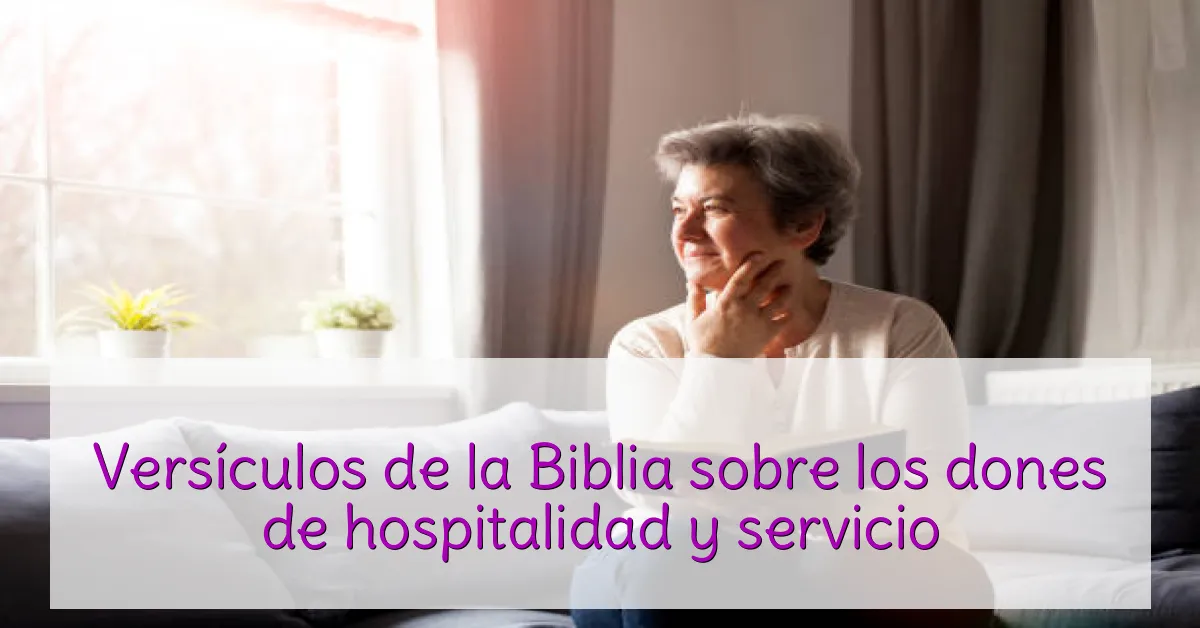Versículos de la Biblia sobre los dones de hospitalidad y servicio